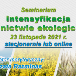 Seminarium pn. „Intensyfikacja w rolnictwie ekologicznym” 23.11.2021r.