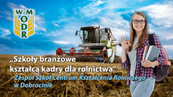 "Szkoły branżowe kształcą kadry dla rolnictwa", odc. 3 - ZSC Kształcenia Rolniczego w Dobrocinie