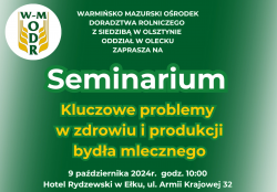 Seminarium „Kluczowe problemy w zdrowiu i produkcji bydła mlecznego”, 9 października 2024 r.