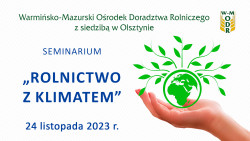 Seminarium pt. "Rolnictwo z klimatem", 24.11.2023 r.