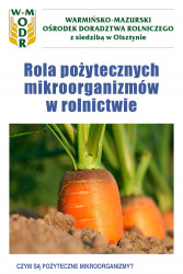 Publikacja pn. ,,Rola pożytecznych mikroorganizmów w rolnictwie"
