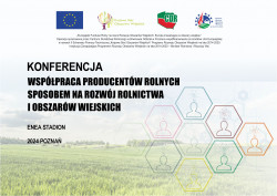 Konferencja pt. "Współpraca producentów rolnych sposobem na rozwój rolnictwa i obszarów wiejskich"