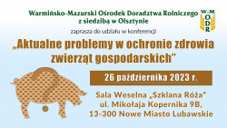 Konferencja pt. "Aktualne problemy w ochronie zdrowia zwierząt gospodarskich”
